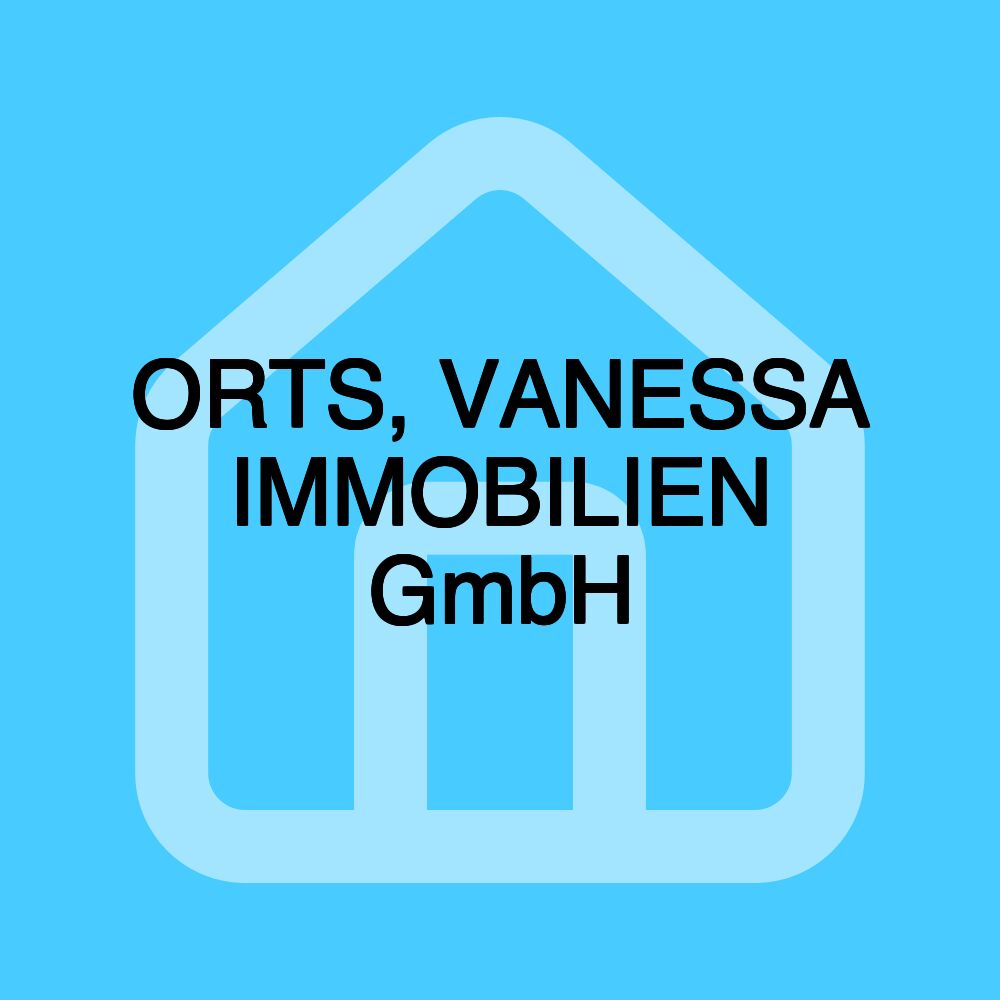 ORTS, VANESSA IMMOBILIEN GmbH