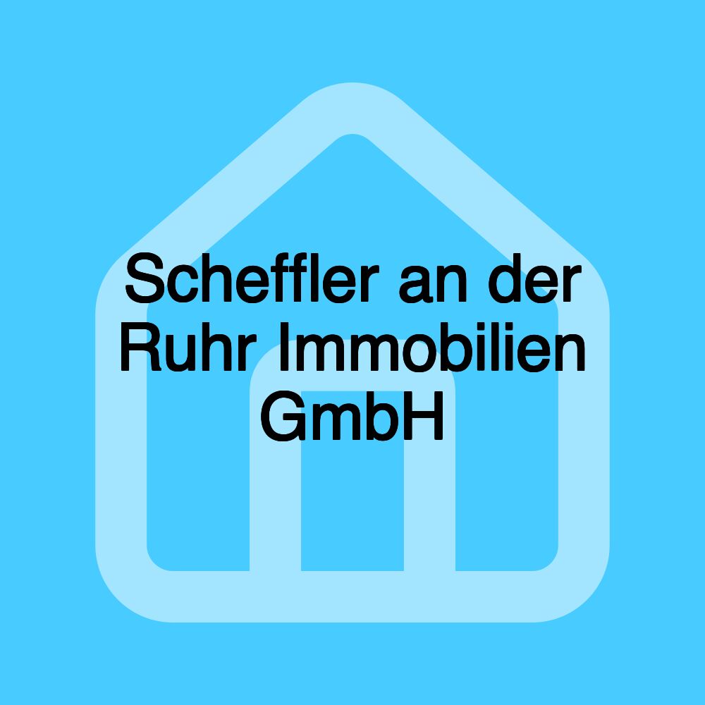 Scheffler an der Ruhr Immobilien GmbH