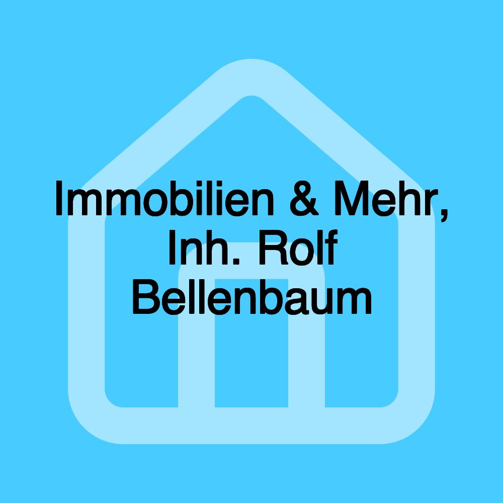 Immobilien & Mehr, Inh. Rolf Bellenbaum