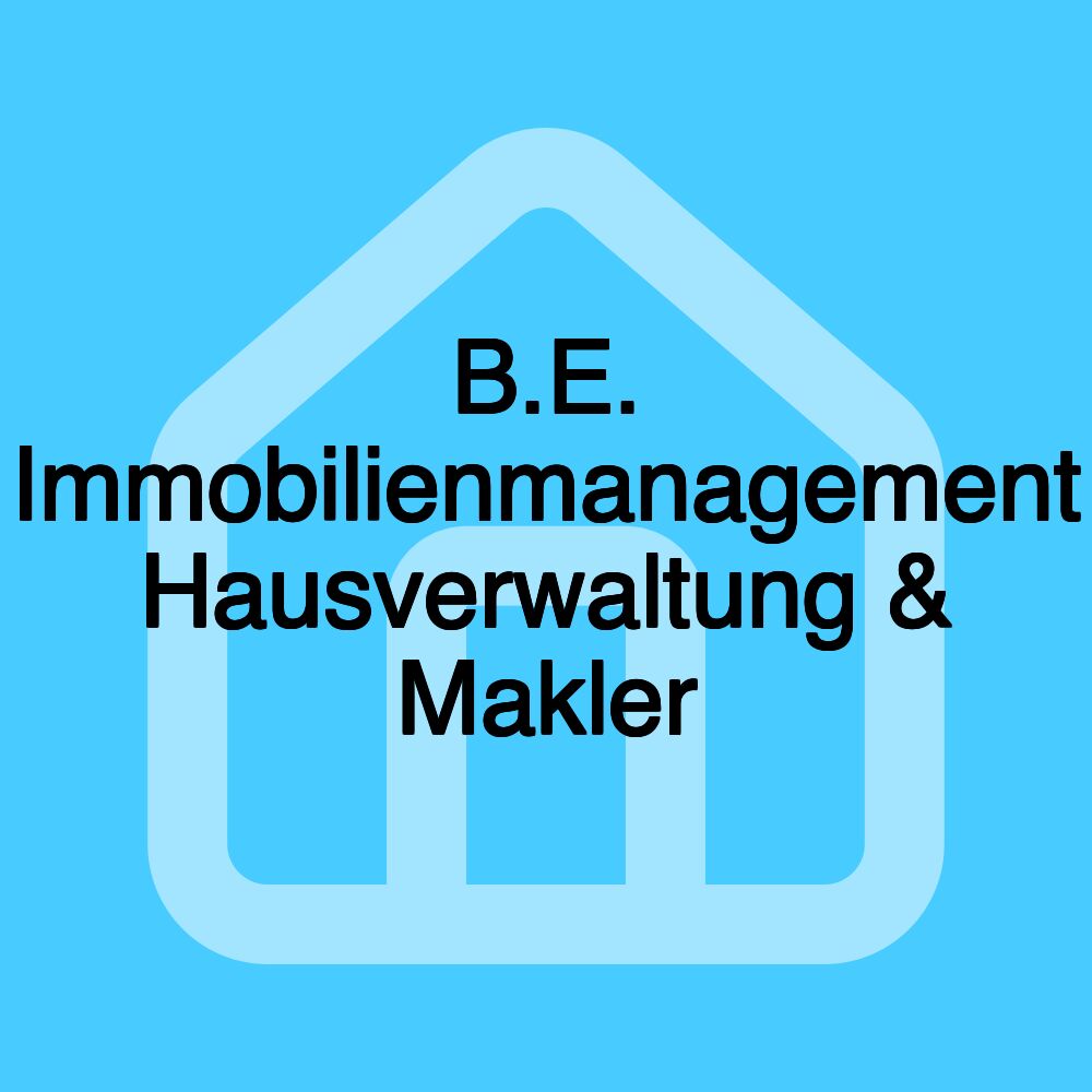 B.E. Immobilienmanagement Hausverwaltung & Makler