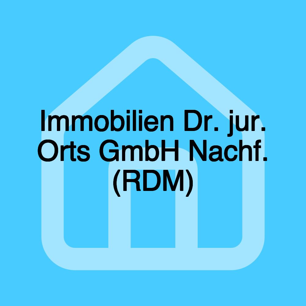 Immobilien Dr. jur. Orts GmbH Nachf. (RDM)