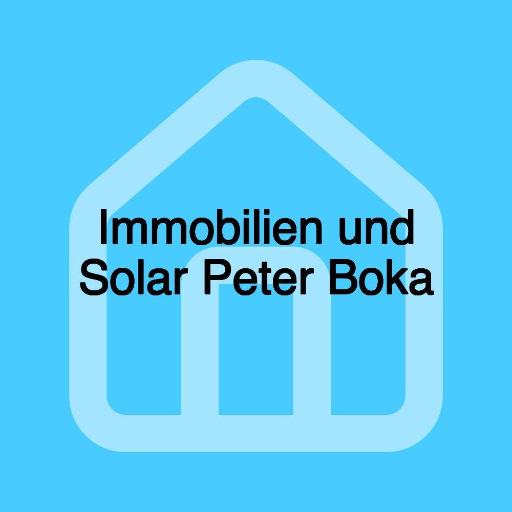 Immobilien und Solar Peter Boka