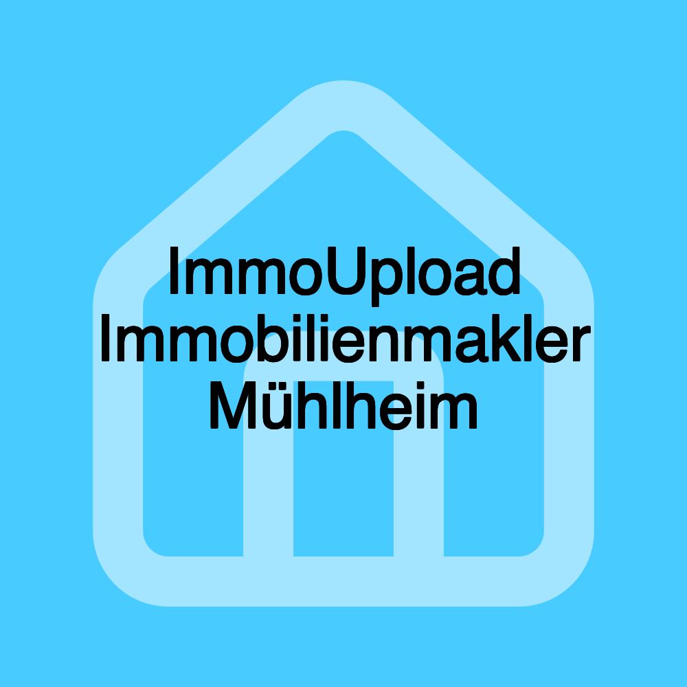 ImmoUpload Immobilienmakler Mühlheim