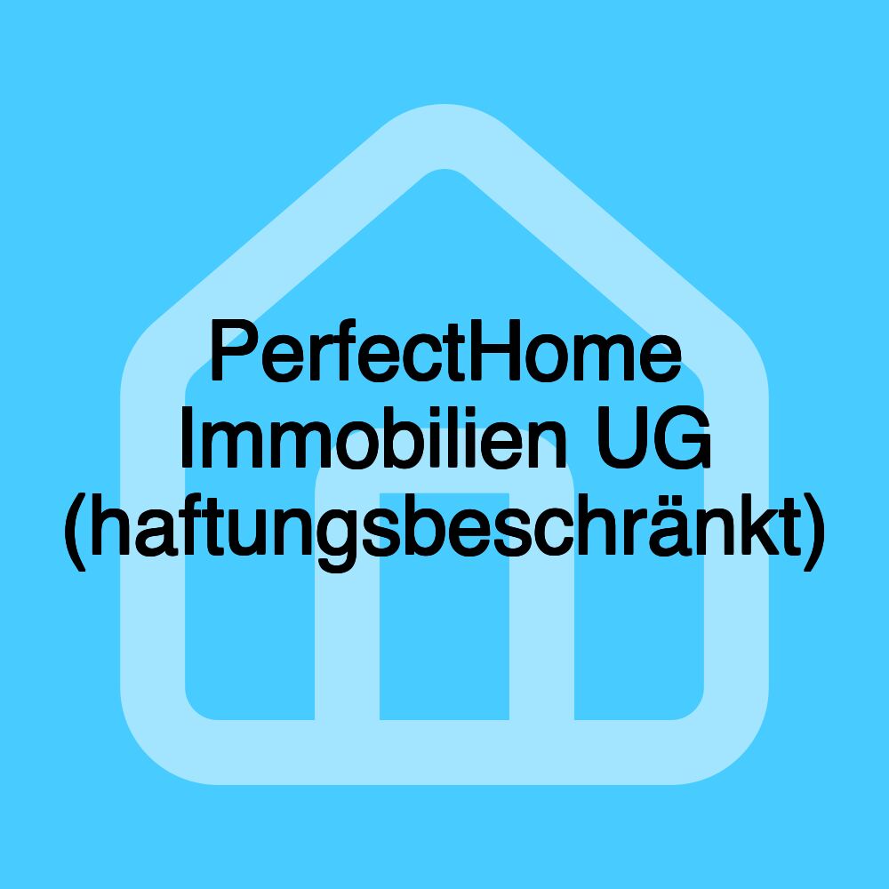 PerfectHome Immobilien UG (haftungsbeschränkt)