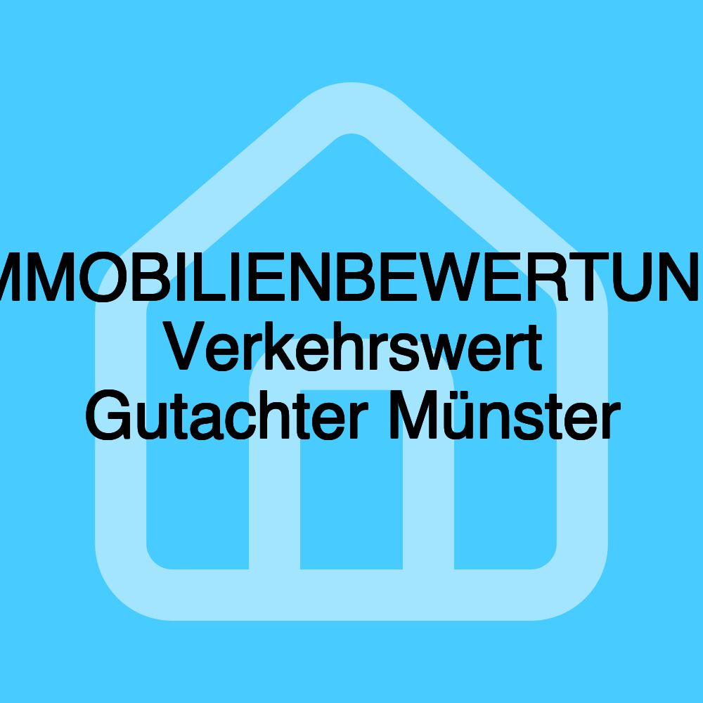 IMMOBILIENBEWERTUNG Verkehrswert Gutachter Münster