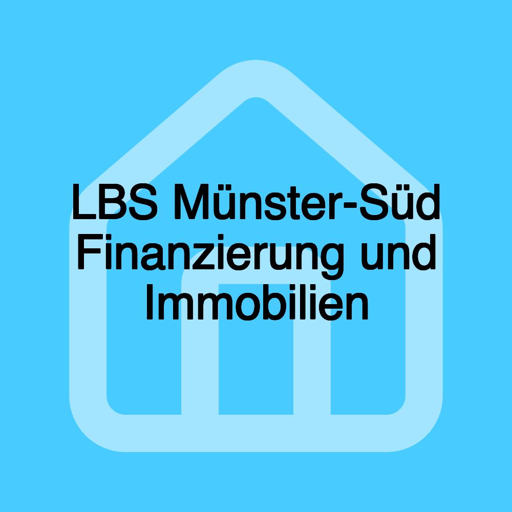 LBS Münster-Süd Finanzierung und Immobilien