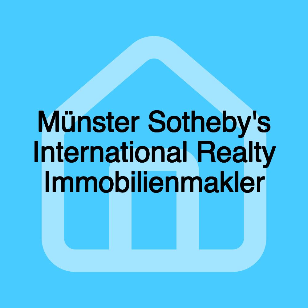 Münster Sotheby's International Realty Immobilienmakler