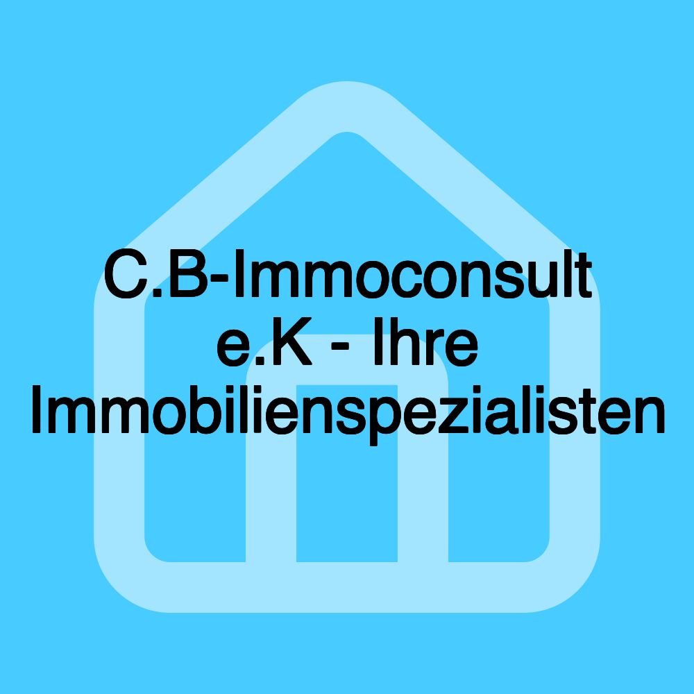 C.B-Immoconsult e.K - Ihre Immobilienspezialisten