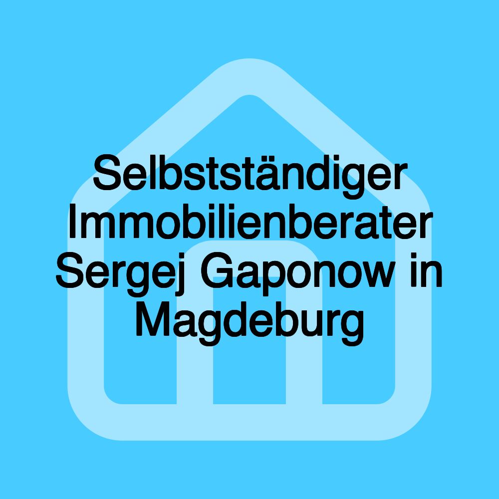 Selbstständiger Immobilienberater Sergej Gaponow in Magdeburg