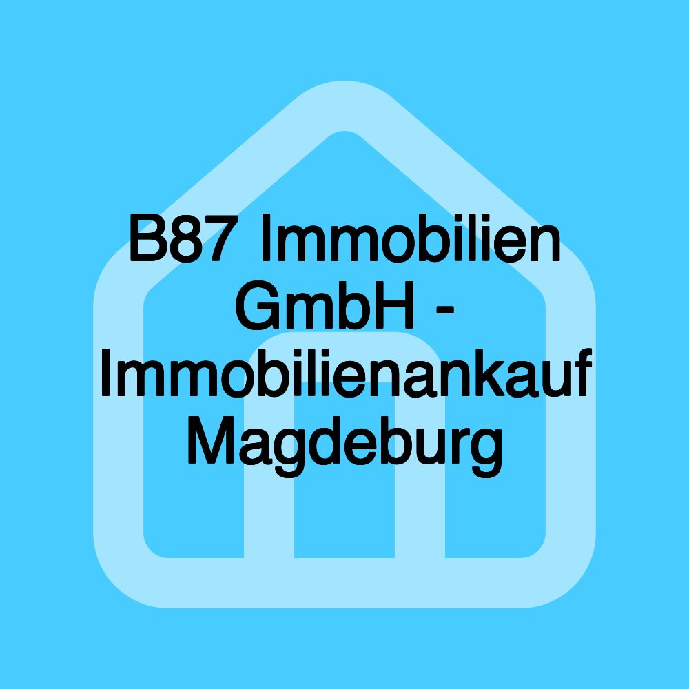 B87 Immobilien GmbH - Immobilienankauf Magdeburg