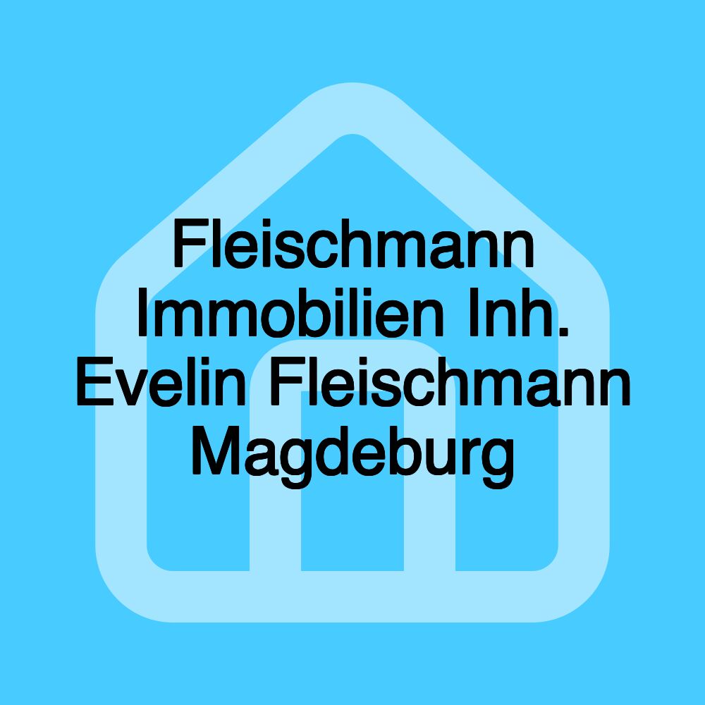 Fleischmann Immobilien Inh. Evelin Fleischmann Magdeburg