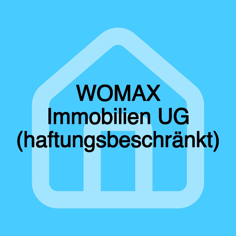 WOMAX Immobilien UG (haftungsbeschränkt)