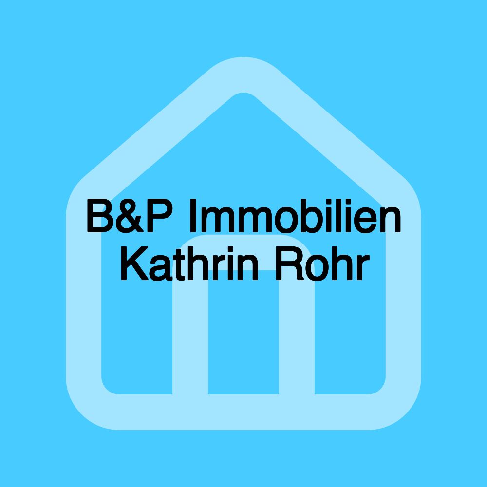 B&P Immobilien Kathrin Rohr