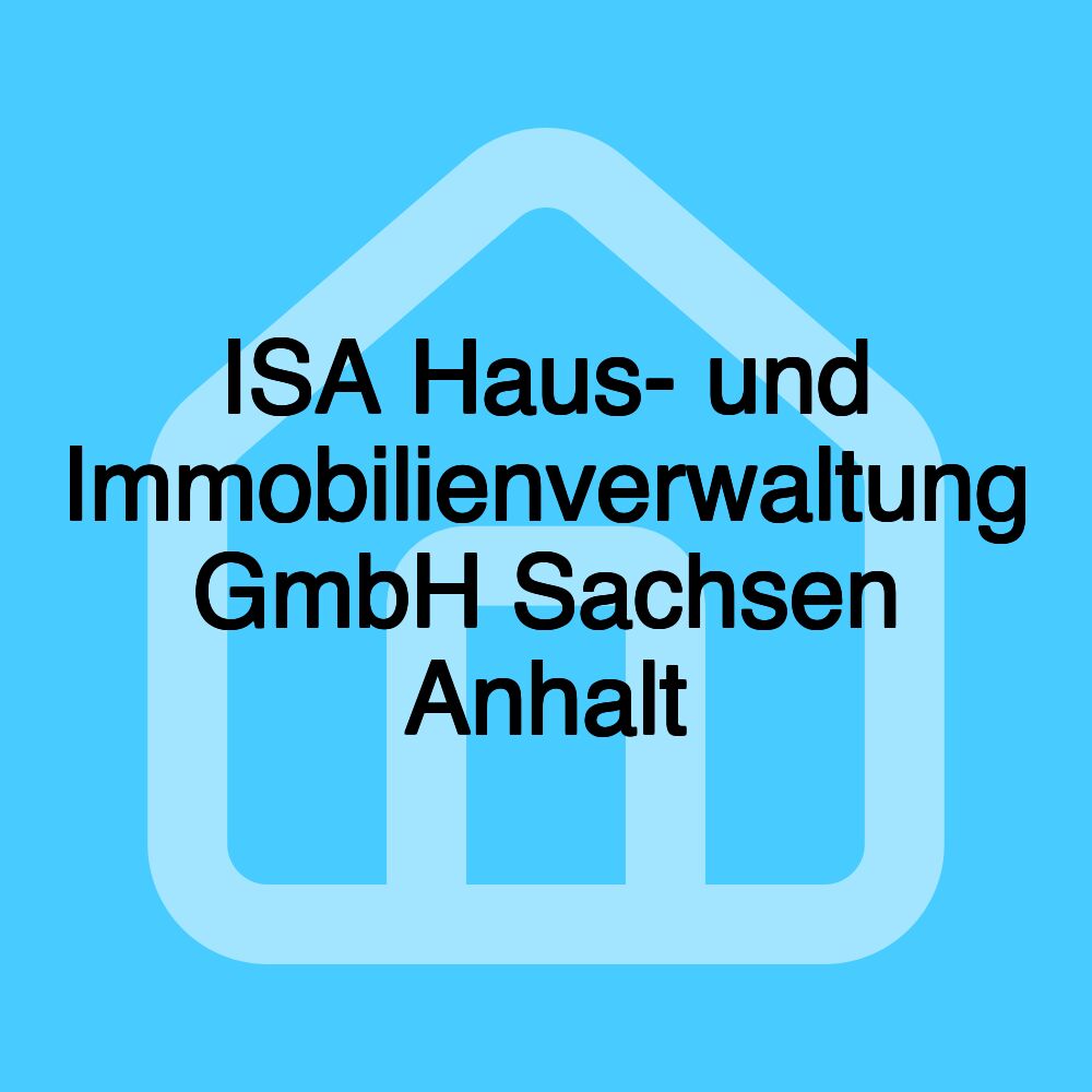 ISA Haus- und Immobilienverwaltung GmbH Sachsen Anhalt