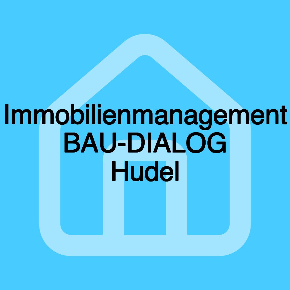 Immobilienmanagement BAU-DIALOG Hudel