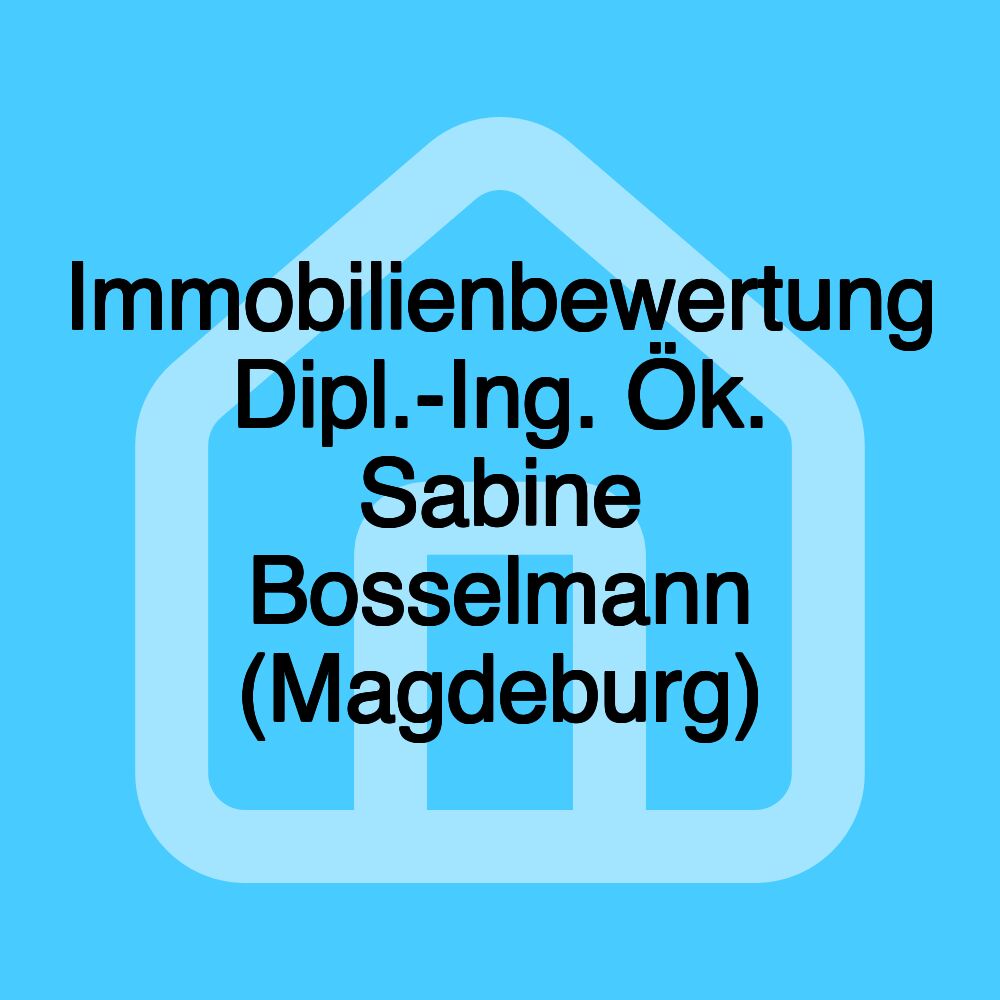 Immobilienbewertung Dipl.-Ing. Ök. Sabine Bosselmann (Magdeburg)