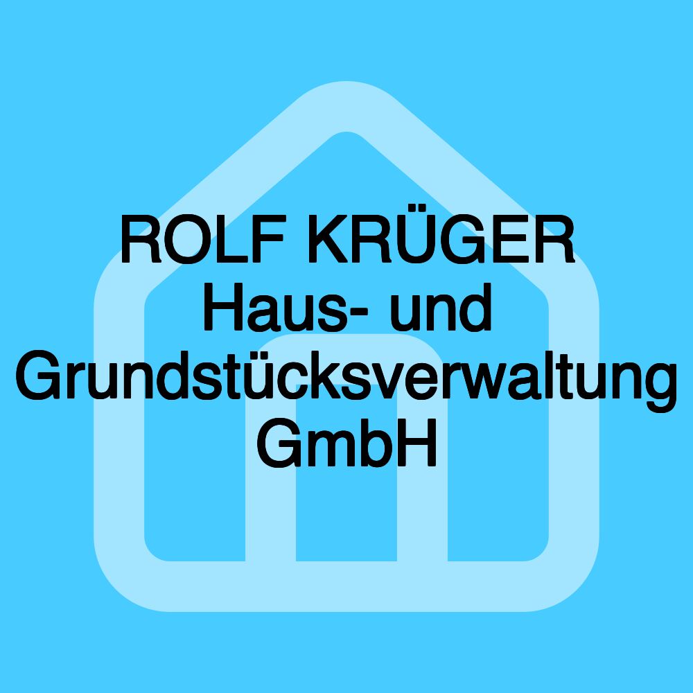 ROLF KRÜGER Haus- und Grundstücksverwaltung GmbH