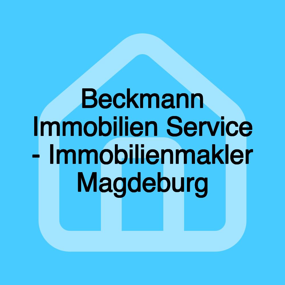 Beckmann Immobilien Service - Immobilienmakler Magdeburg