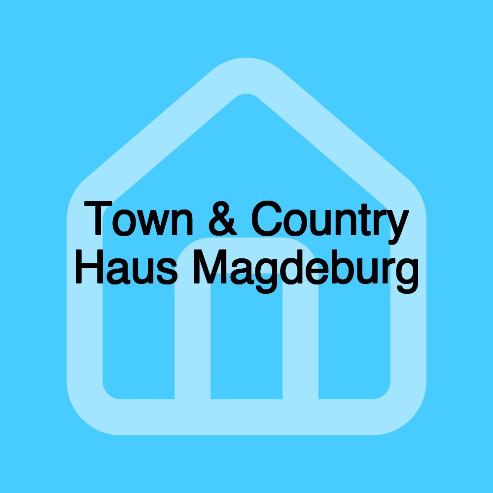 Town & Country Haus Magdeburg