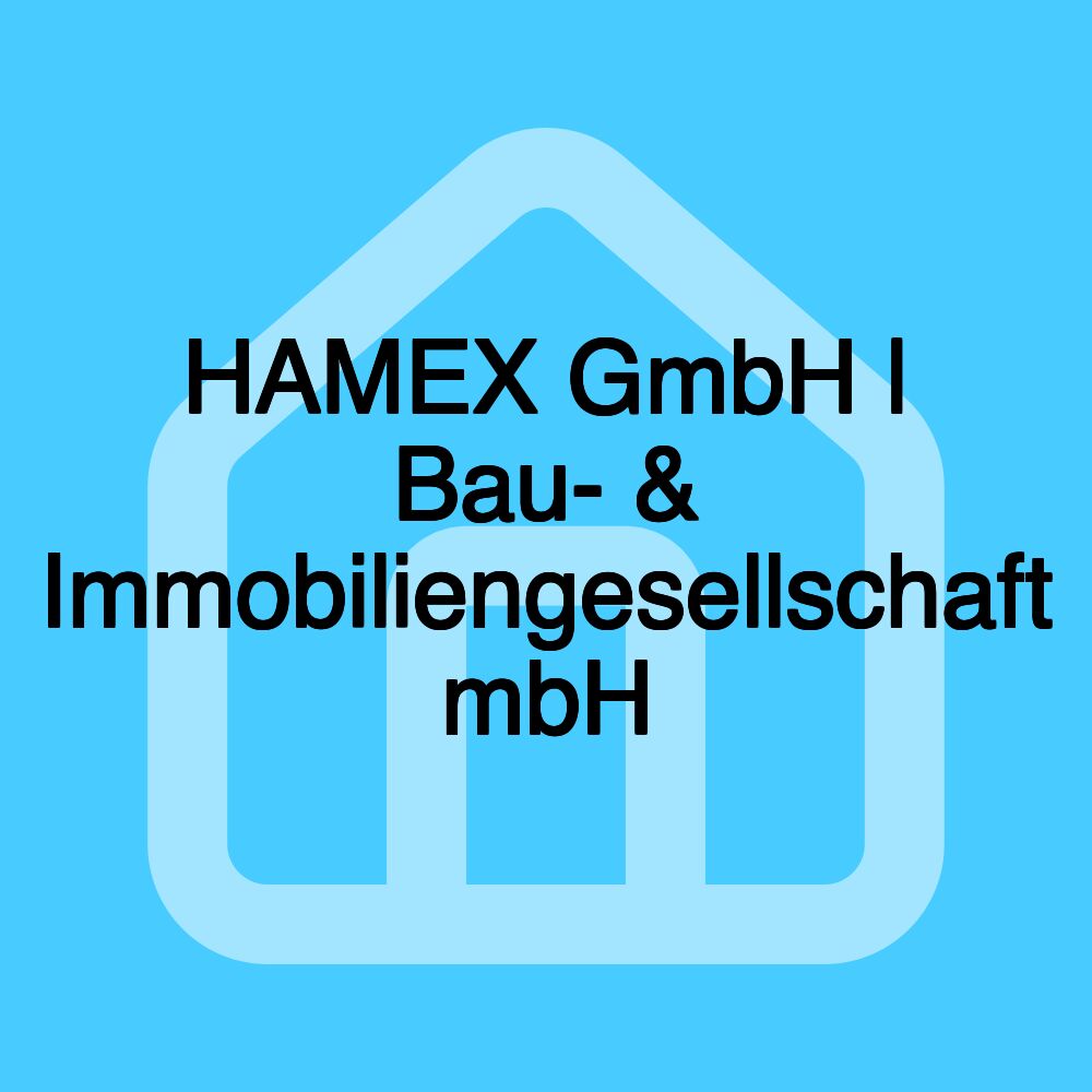 HAMEX GmbH | Bau- & Immobiliengesellschaft mbH