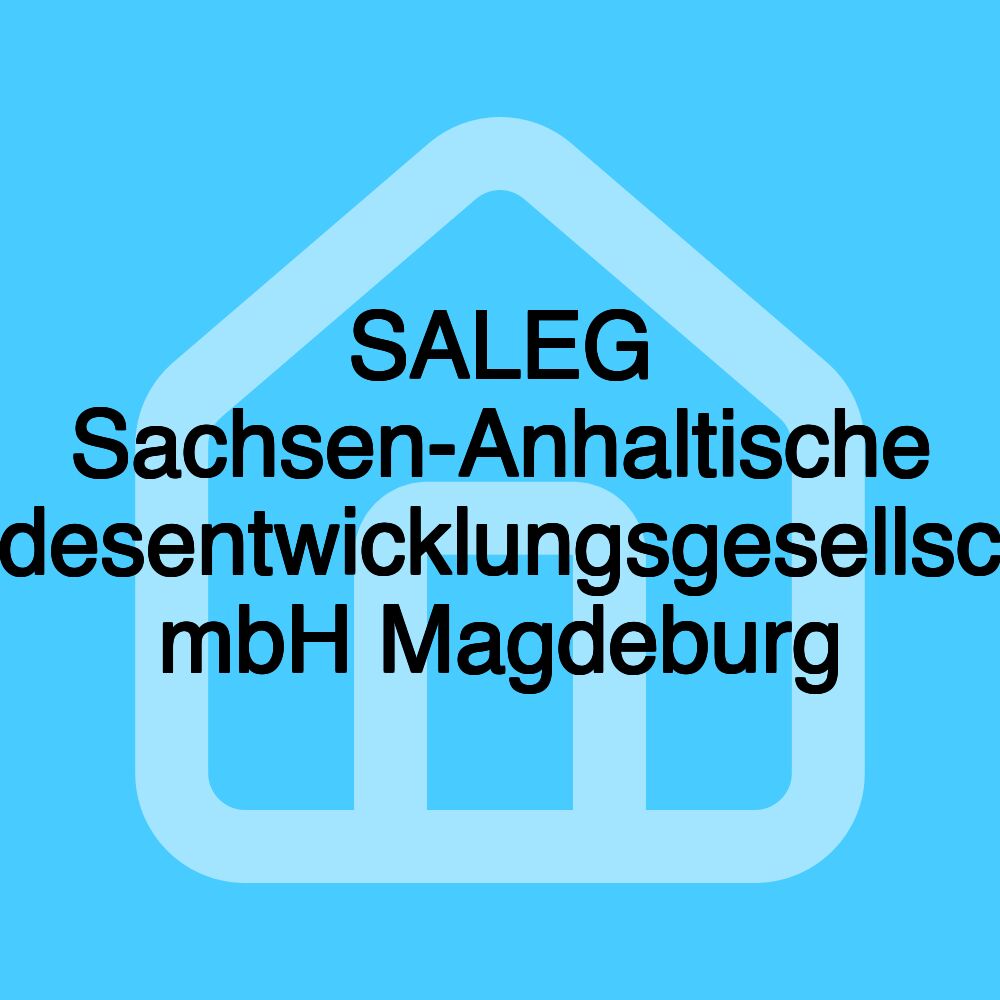 SALEG Sachsen-Anhaltische Landesentwicklungsgesellschaft mbH Magdeburg