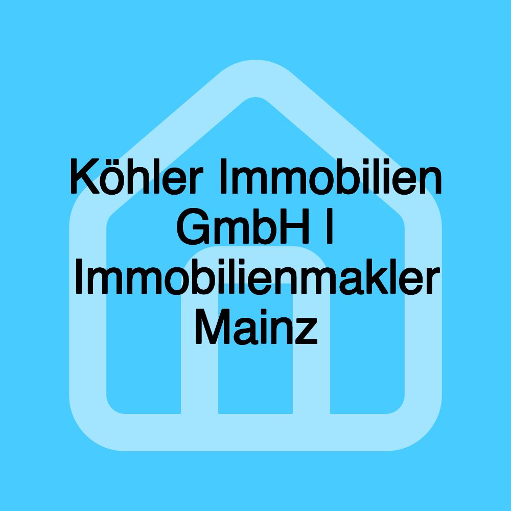 Köhler Immobilien GmbH | Immobilienmakler Mainz