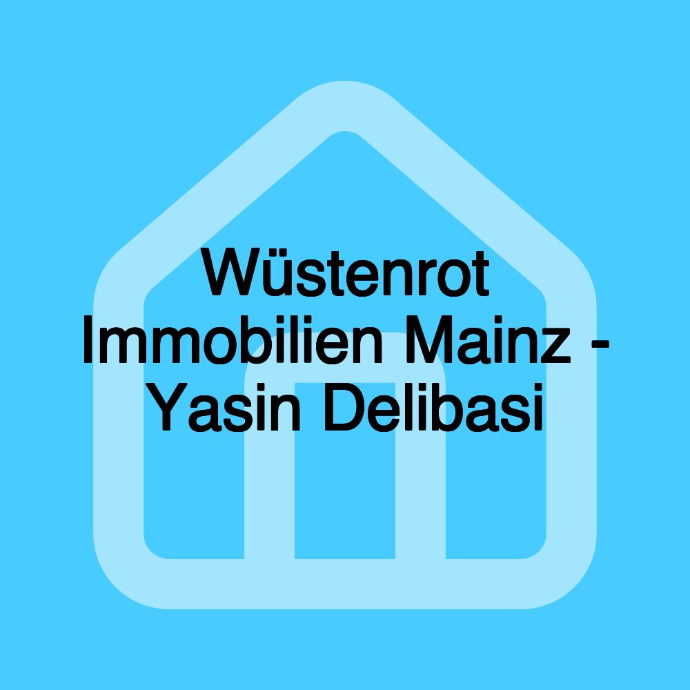 Wüstenrot Immobilien Mainz - Yasin Delibasi