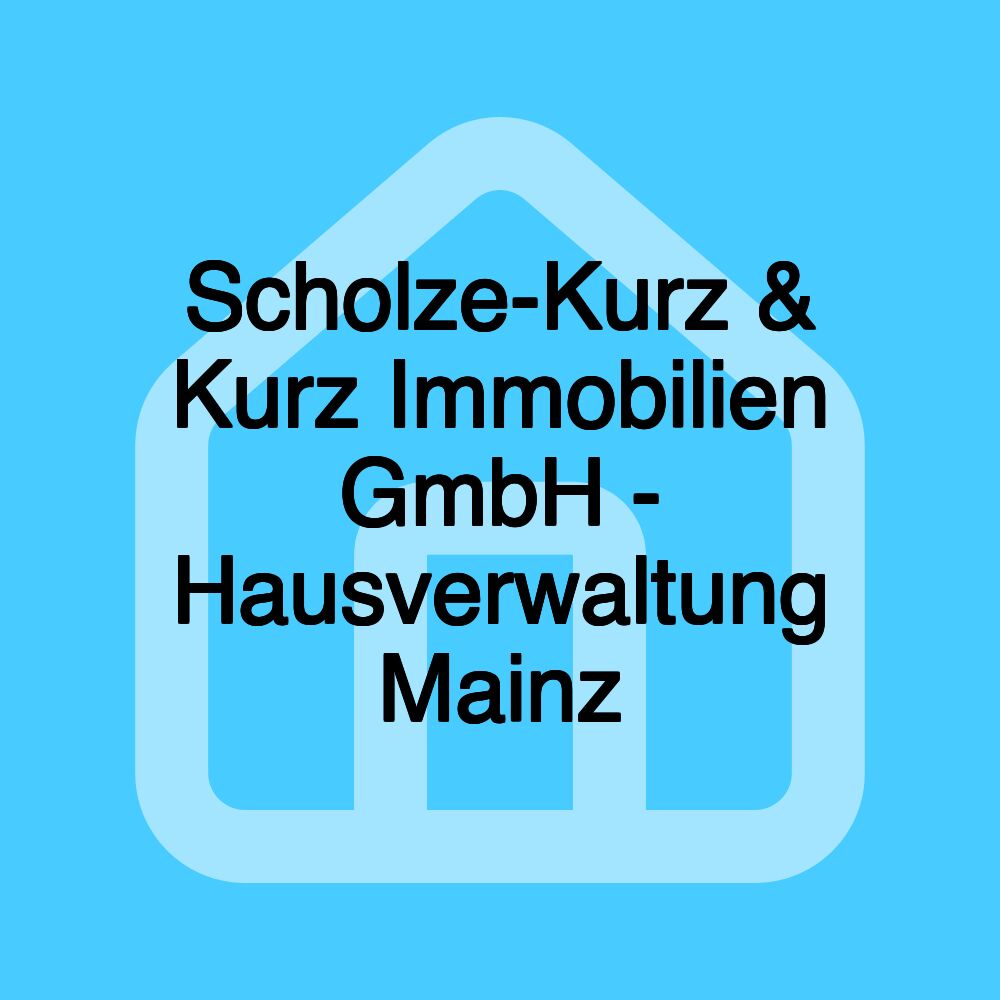 Scholze-Kurz & Kurz Immobilien GmbH - Hausverwaltung Mainz