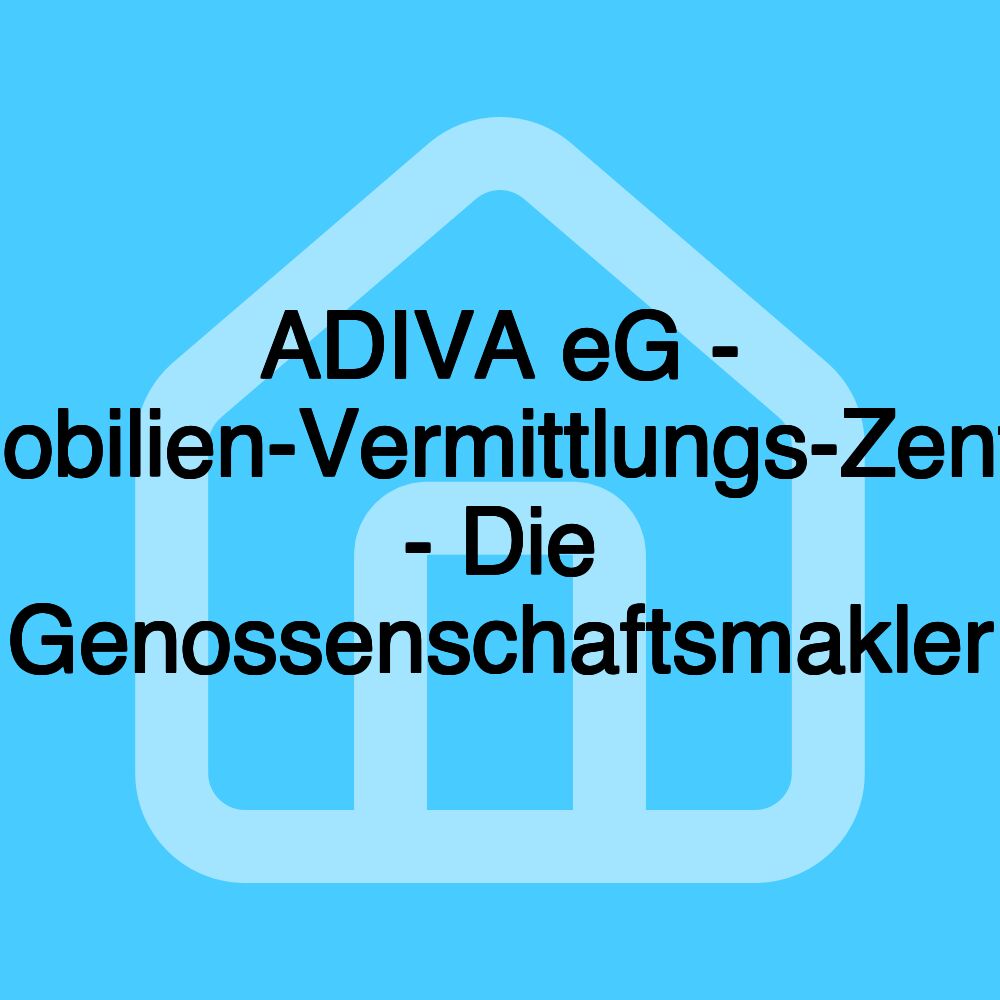 ADIVA eG - Immobilien-Vermittlungs-Zentrale - Die Genossenschaftsmakler