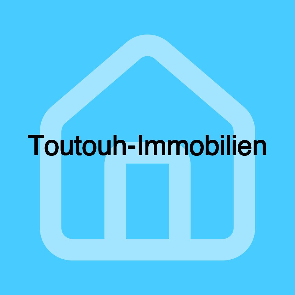 Toutouh-Immobilien