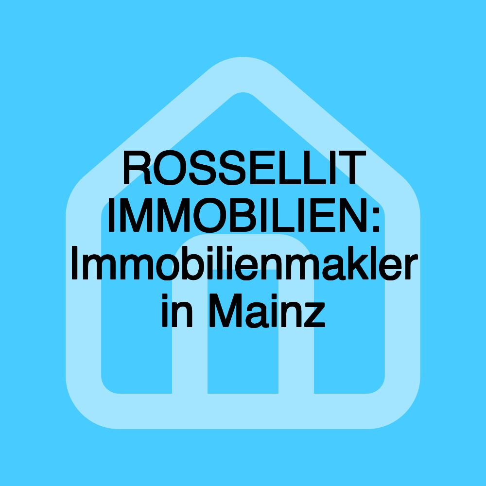 ROSSELLIT IMMOBILIEN: Immobilienmakler in Mainz