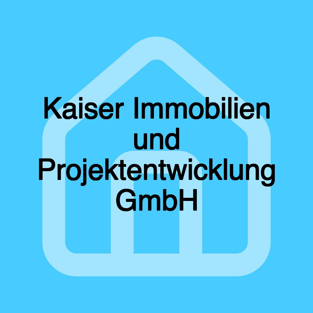 Kaiser Immobilien und Projektentwicklung GmbH