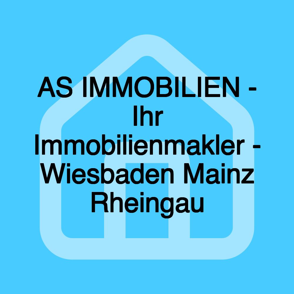 AS IMMOBILIEN - Ihr Immobilienmakler - Wiesbaden Mainz Rheingau