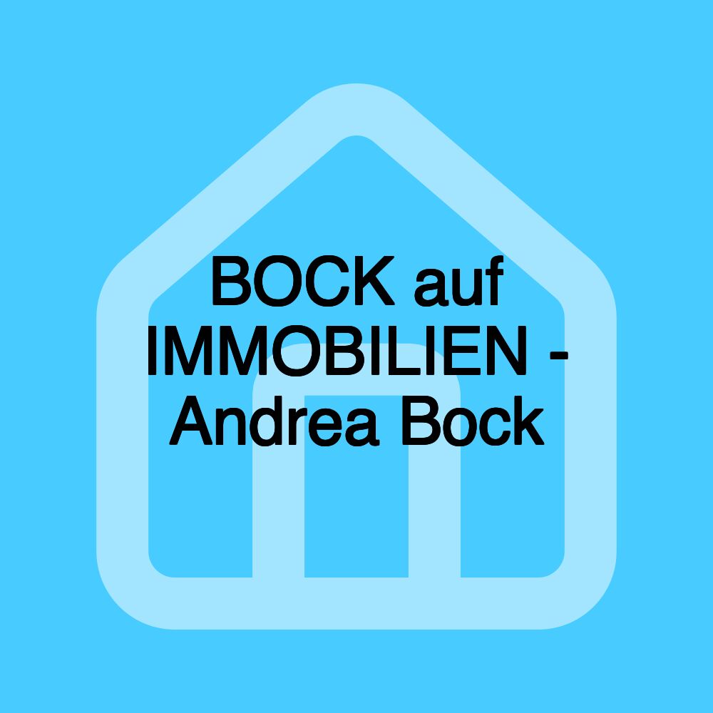 BOCK auf IMMOBILIEN - Andrea Bock