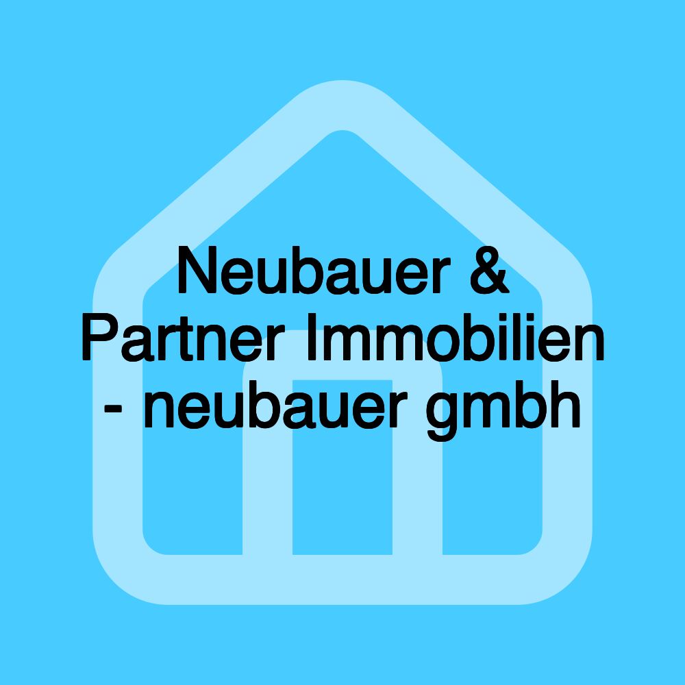 Neubauer & Partner Immobilien - neubauer gmbh