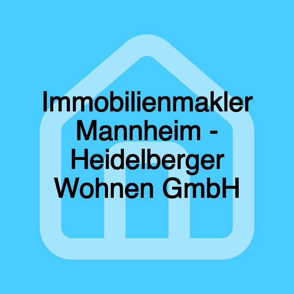 Immobilienmakler Mannheim - Heidelberger Wohnen GmbH