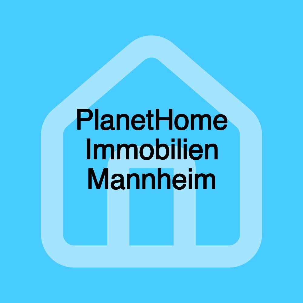 PlanetHome Immobilien Mannheim