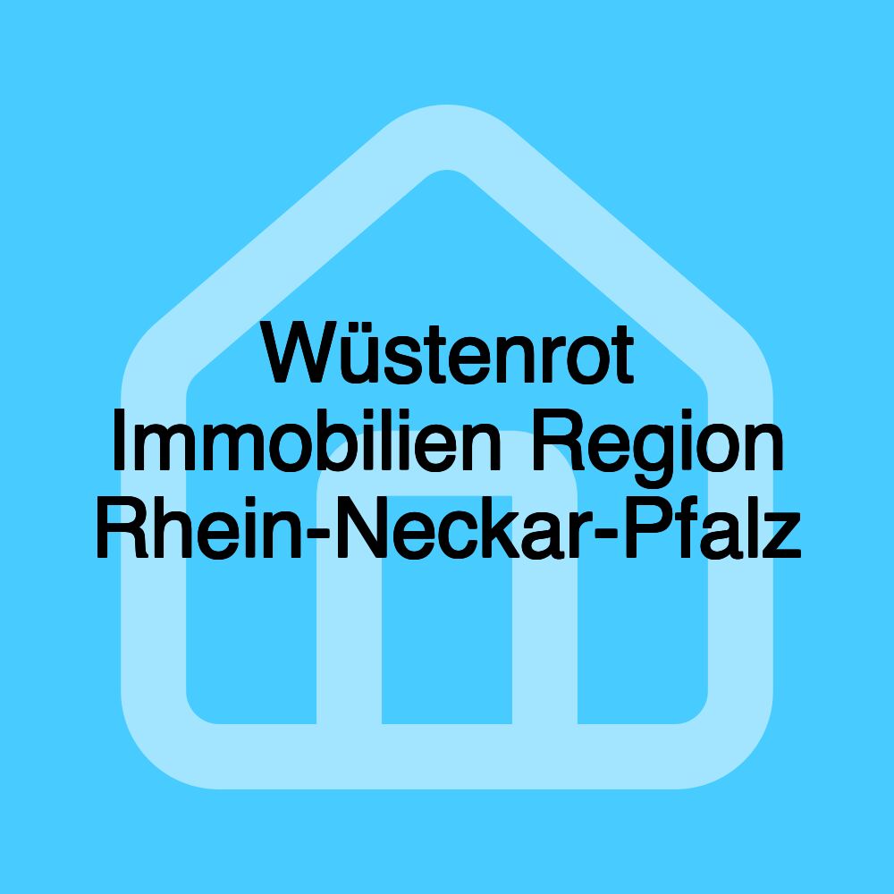 Wüstenrot Immobilien Region Rhein-Neckar-Pfalz