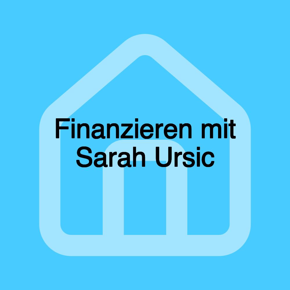 Finanzieren mit Sarah Ursic