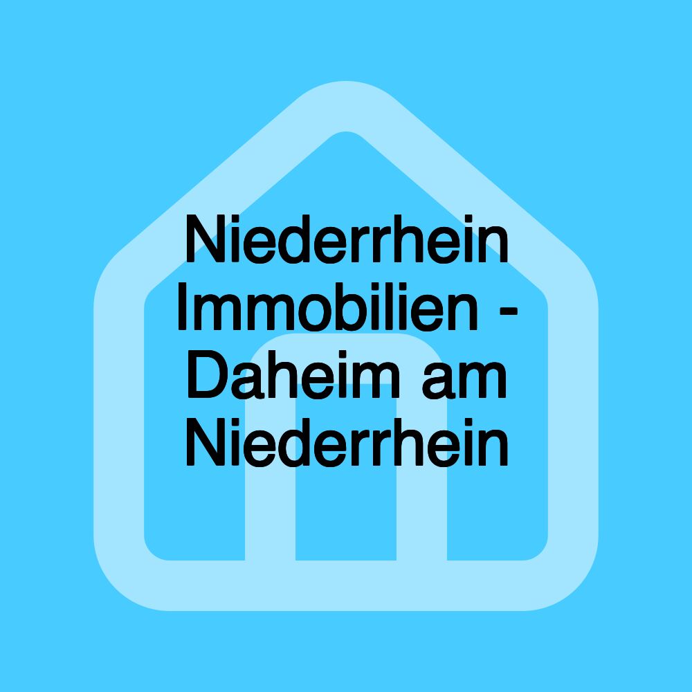 Niederrhein Immobilien - Daheim am Niederrhein