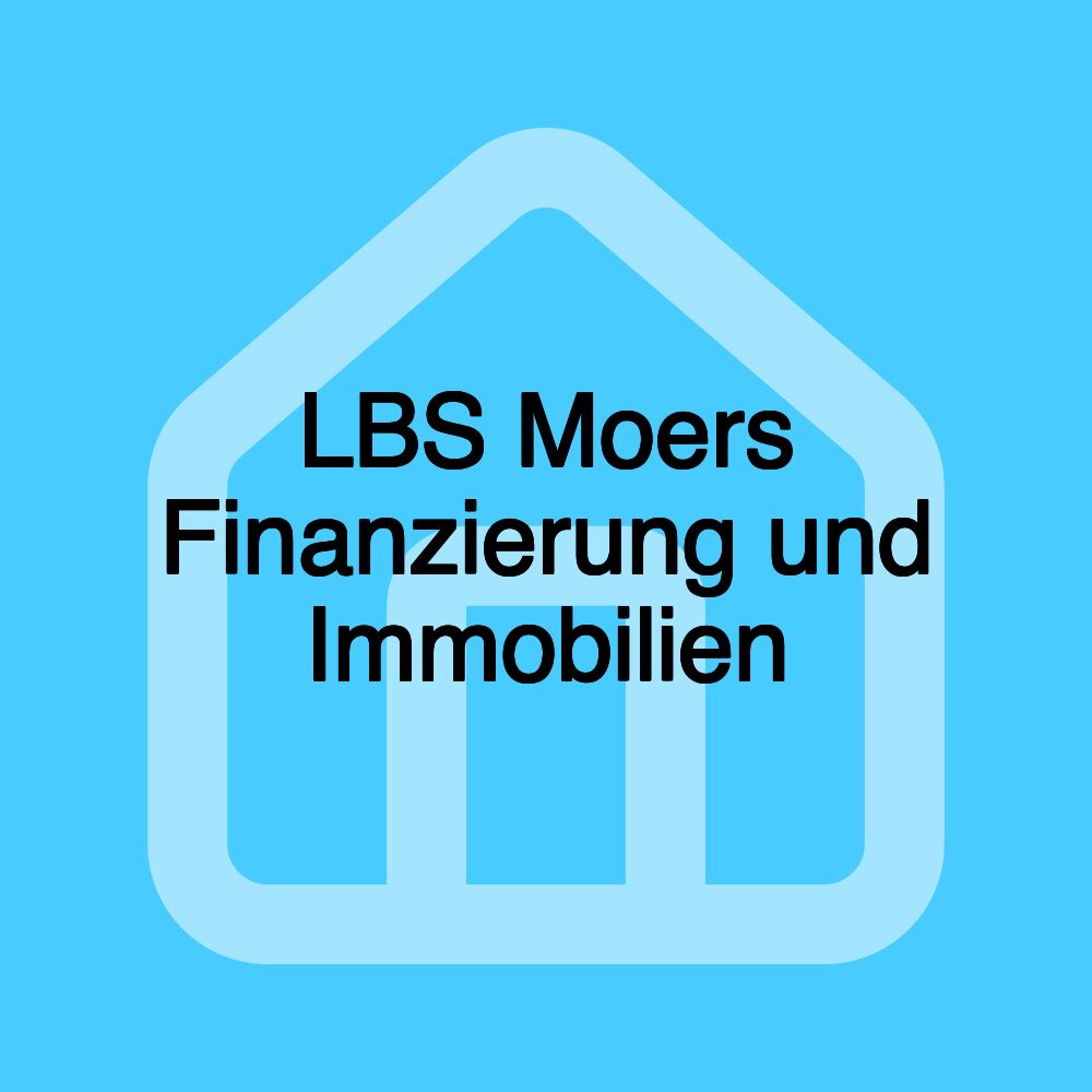 LBS Moers Finanzierung und Immobilien