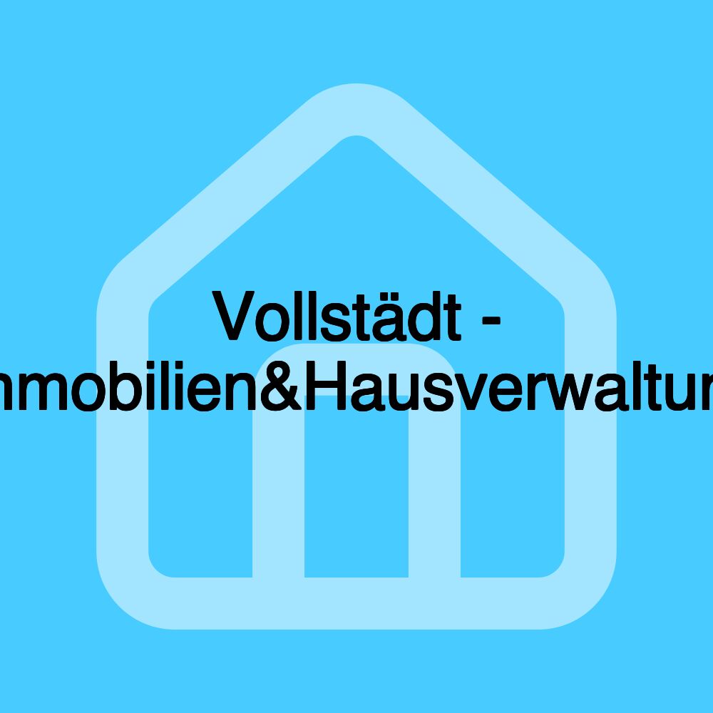 Vollstädt - Immobilien&Hausverwaltung