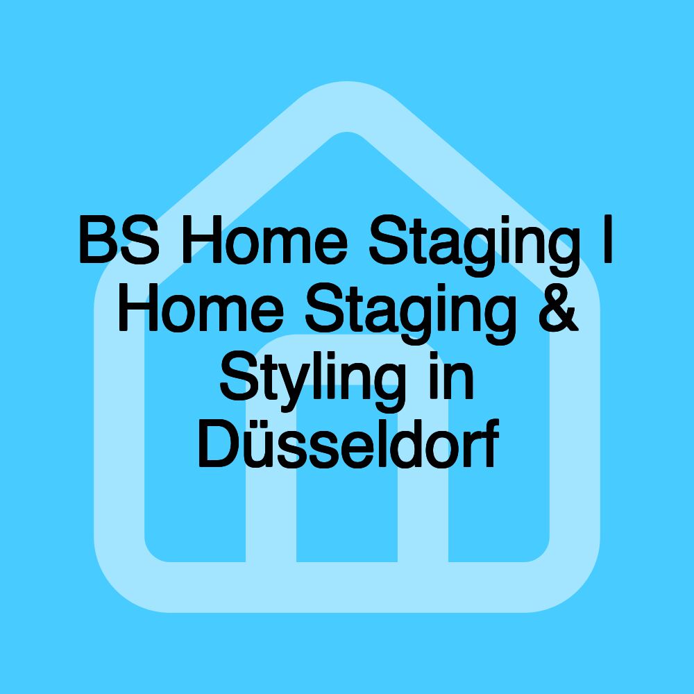 BS Home Staging | Home Staging & Styling in Düsseldorf