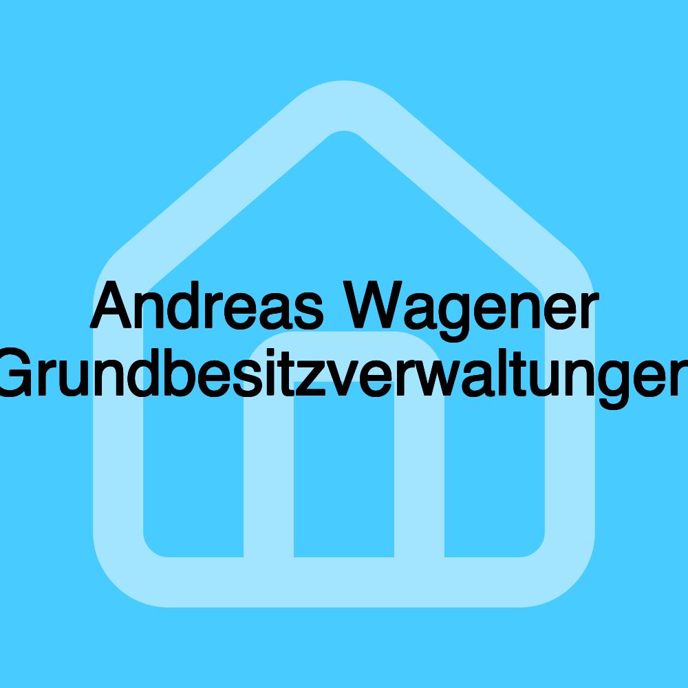 Andreas Wagener Grundbesitzverwaltungen