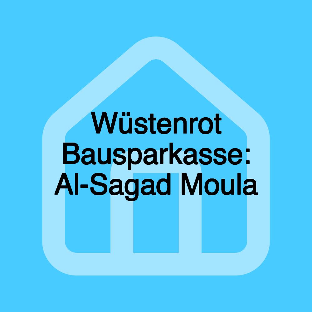 Wüstenrot Bausparkasse: Al-Sagad Moula