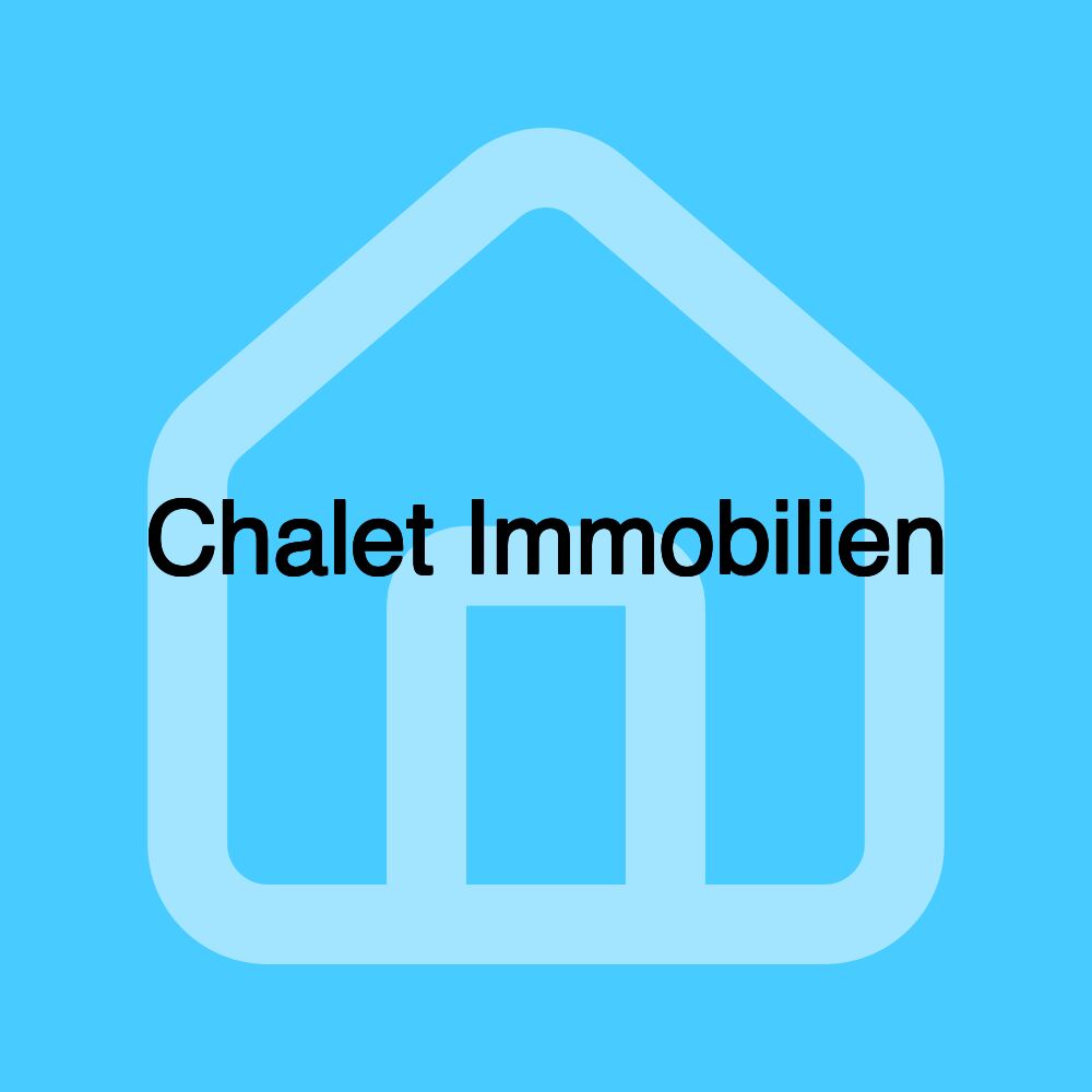 Chalet Immobilien