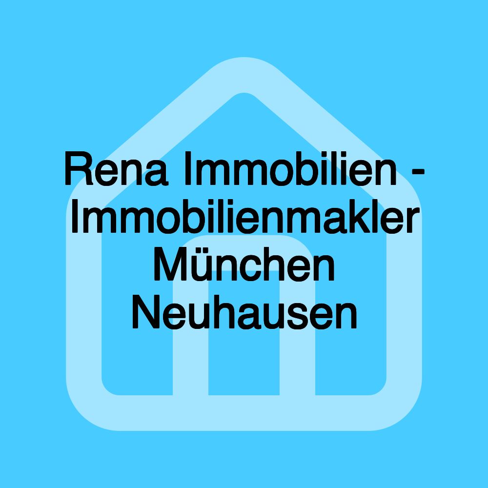 Rena Immobilien - Immobilienmakler München Neuhausen