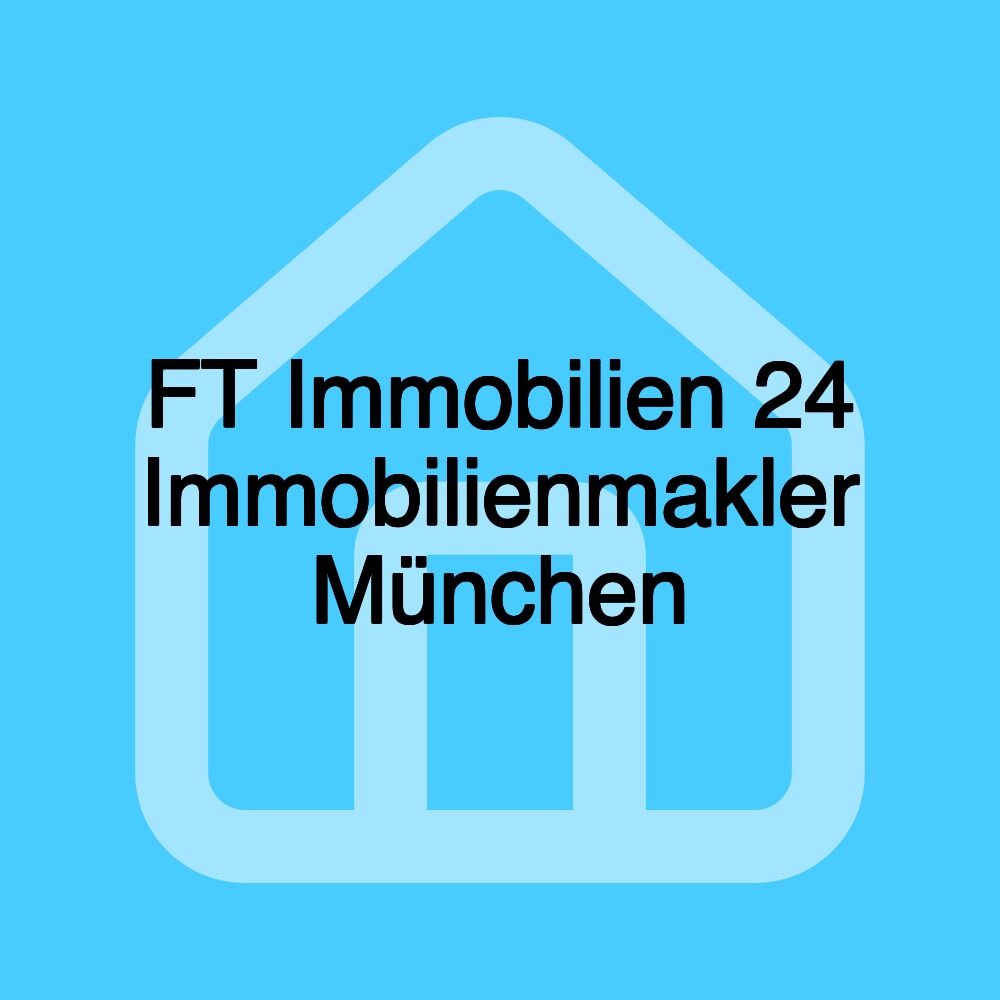 FT Immobilien 24 Immobilienmakler München