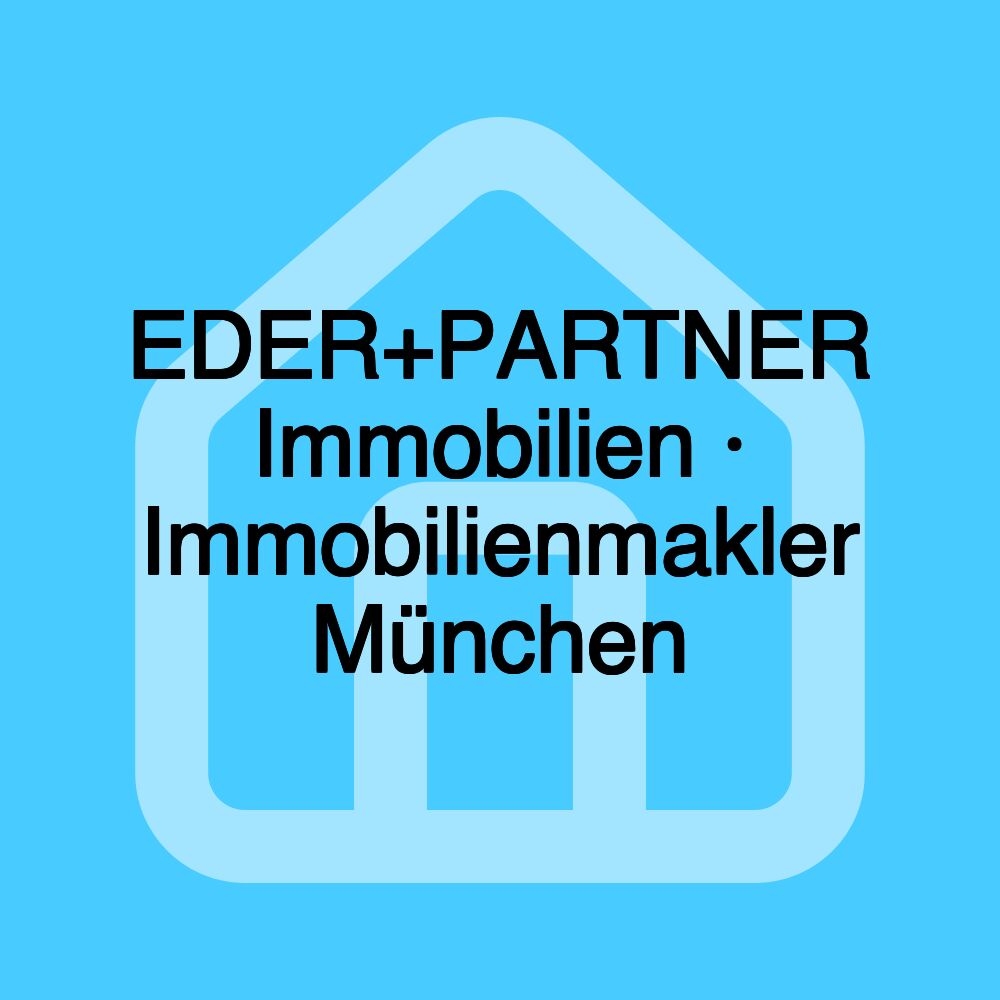 EDER+PARTNER Immobilien · Immobilienmakler München