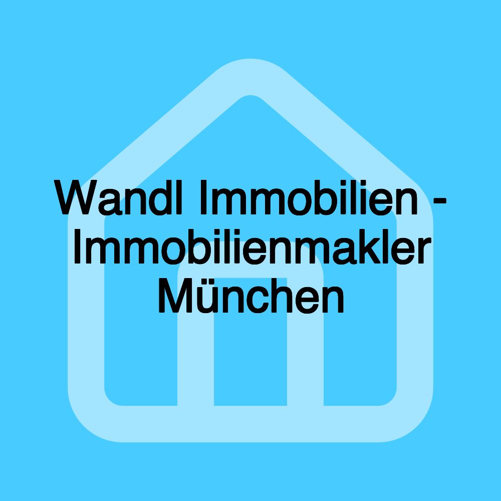 Wandl Immobilien - Immobilienmakler München